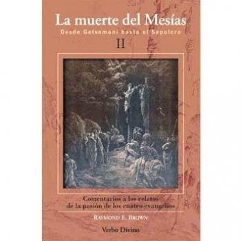 La muerte del Mesías II: Desde Getsemaní hasta el Sepulcro - Brown, Raymond E.