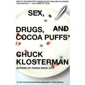 Sex, Drugs, and Cocoa Puffs: A Low Culture Manifesto