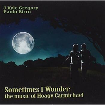 Sometimes I Wonder: The Music of Hoagy Carmichael - Jazz CD & Vinyl Edition