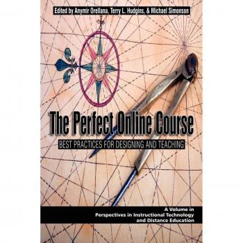 The Perfect Online Course: Best Practices for Designing and Teaching