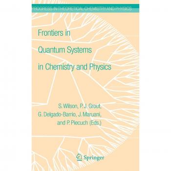 Frontiers in Quantum Systems: Advances in Theoretical Chemistry and Physics
