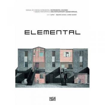 Alejandro Aravena : Elemental: Incremental Housing and Participatory Design Manual