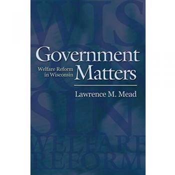 Wisconsin Welfare Reform Analysis: Government Matters Edition