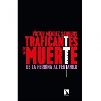 Traficantes de la muerte: De la heroína al fentanilo: 791