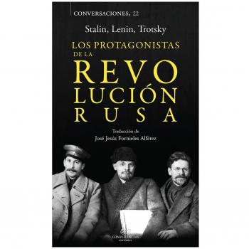 Los protagonistas de la Revolución Rusa: Conversaciones con Stalin, Lenin y Strotski - AA.VV