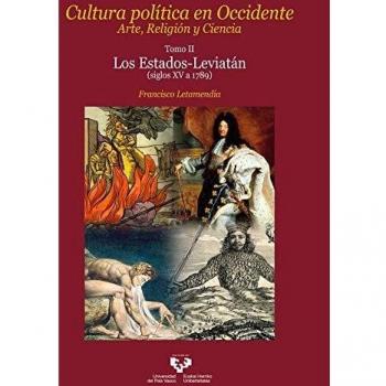 Cultura Política en Occidente. Arte, religión y Ciencia. Tomo II. Los Estados-Leviatán: Los Estados-Leviatán