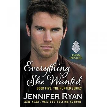Everything She Wanted: Book Five: The Hunted Series