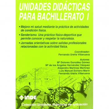 Salud y condición física. Senderismo y respeto a la naturaleza. Orientaciones sobre salidas profesionales de la actividad física. Unidades didácticas para Bachillerato I: 212