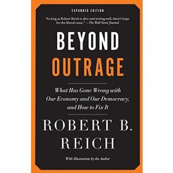 Beyond Outrage: Expanded Edition: What has gone wrong with our economy and our democracy, and how to fix it