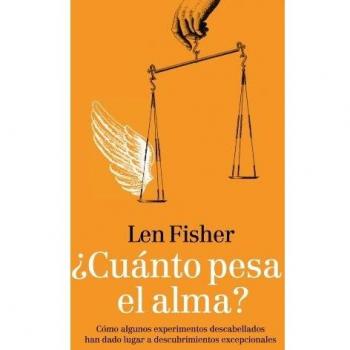 ¿Cuánto pesa el alma?: Cómo algunos experimentos descabellados han dado lugar a descubrimientos excepcionales