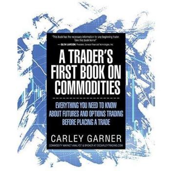 A TRADER'S FIRST BOOK ON COMMODITIES: EVERYTHING YOU NEED TO KNOW ABOUT FUTURES AND OPTIONS TRADING BEFORE PLACING A TRADE