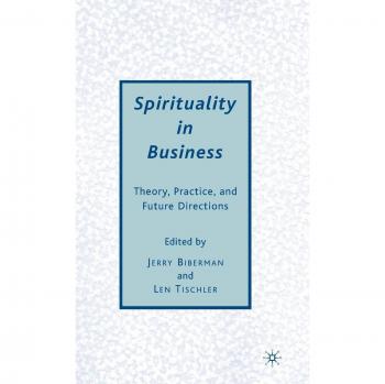 Spirituality in Business: Theory, Practice, and Future Directions