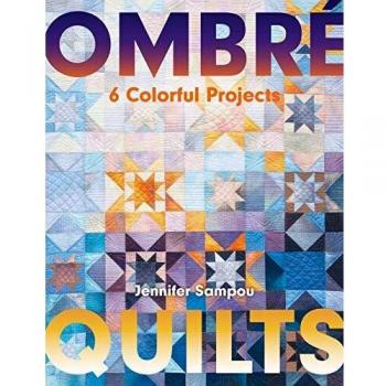 Ombré Quilts: 6 Colorful Projects