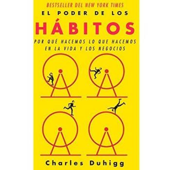 El Poder de Los Hábitos: Por Qué Hacemos Lo Que Hacemos En La Vida Y Los Negocios / The Power of Habit: Why We Do What We Do in Life and Business: Por ... Lo Que Hacemos En La Vida Y Los Negocios