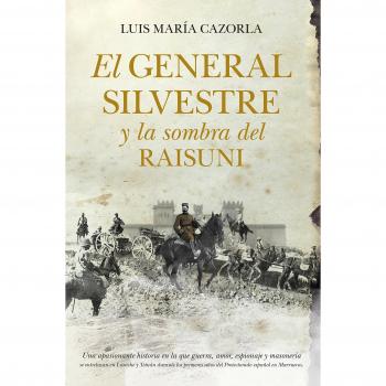 El General Silvestre Y La Sombra Del Raisuni