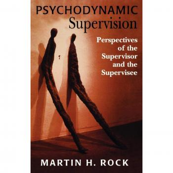 Psychodynamic Supervision: Insights for Supervisors and Supervisees