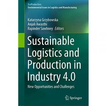 Sustainable Logistics and Production in Industry 4.0: New Opportunities and Challenges