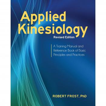 Applied Kinesiology: A Training Manual and Reference Book of Basic Principles and Practices