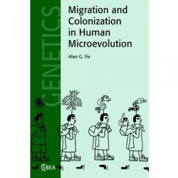 Migración en la Microevolución Humana (Estudios de Cambridge en Antropología Biológica y Evolutiva, Volumen 24)