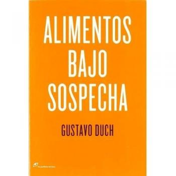 Alimentos Bajo Sospecha: Recetas para una alimentación inteligente