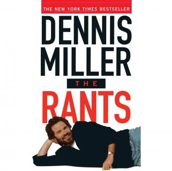 Dennis Miller's The Rants: Humorous Commentary Collection