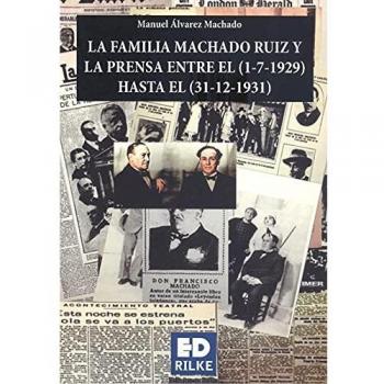 LA FAMILIA MACHADO RUIZ Y LA PRENSA DESDE EL 1-7-1929 HASTA EL 31-12-1931