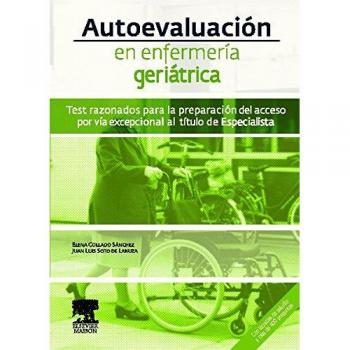 Autoevaluación en enfermería geriátrica. Test razonados para la preparación del acceso por vía excepcional al título de Especialista