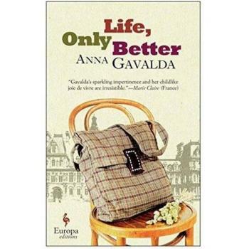 Life, Only Better - Original Version by Anna Gavalda (Translated Title)