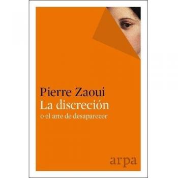 La discreción o el arte de desaparecer - Zaoui Pierre