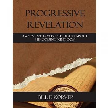 Progressive Revelation: God's Truth Unveiled by Bill F. Korver