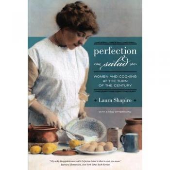 Perfection Salad: Women and Cooking at the Turn of the Century