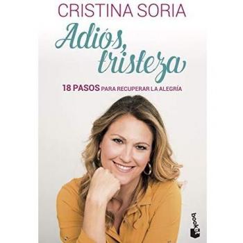 Adiós, tristeza: 18 pasos para recuperar la alegría - SORIA, CRISTINA