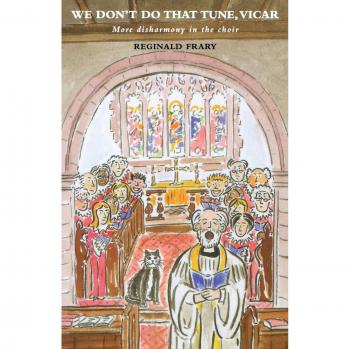 We Don't Do That Tune, Vicar: A Humorous Exploration of Choir Disharmony by Reginald Frary
