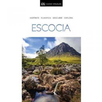 GUÍA VISUAL ESCOCIA: Inspírate, planifica, descubre, explora