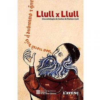 Llull x Llull: Una antologia de textos de Ramon Llull - Joan Santanach