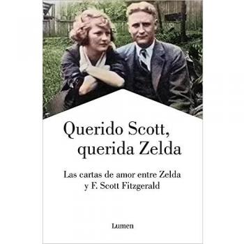 Querido Scott, querida Zelda: Las cartas de amor entre Zelda y F. Scott Fitzgerald