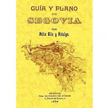 Guia y Plano de Segovia - F Lix Gila Y Fidalgo