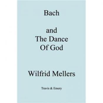 Bach y la Danza de Dios - Libro de Wilfrid Mellers sobre Bach y su conexión espiritual