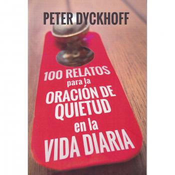 100 relatos para La Oracion de quietud en La Vida Diaria: 384