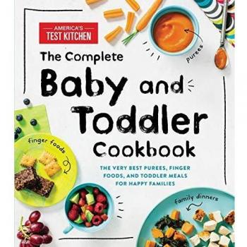 Complete Baby and Toddler Cookbook, The: The Very Best Purees, Finger Foods, and Toddler Meals for Happy Families: 1