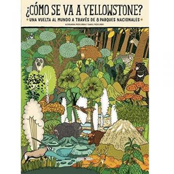 ¿Cómo se va a Yellowstone?: Una vuelta al mundo a través de 8 parques nacionales
