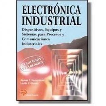 Electronica industrial. dispositivos, equipos y sistemas para procesos