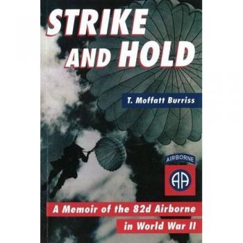 Strike and Hold: A Memoir of the 82nd Airborne in World War II