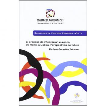 El proceso de integración europea. De Roma a Lisboa: perspectivas de futuro: 3
