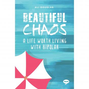 Beautiful Chaos: A Life Worth Living with Bipolar