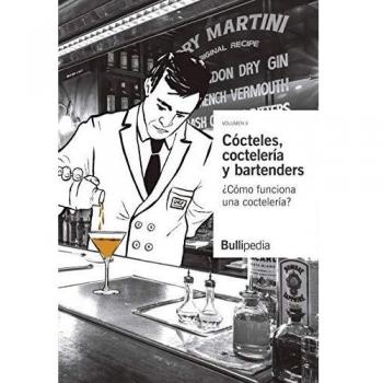 Cócteles, coctelería y bartenders - Volumen II: ¿Cómo funciona una coctelería?