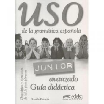 Uso de la gramática junior avanzado - guía didáctica: Guia didactica