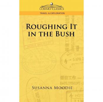 Roughing It in the Bush - Edición de bolsillo de Cosimo Classics sobre Viajes y Exploración