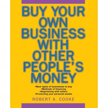 Entrepreneurial Financing Guide: Acquire Your Business with OPM (Other People's Money) by Robert A. Cooke