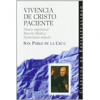 Vivencia de Cristo paciente: Diario espiritual; Muerte mística; Epistolario selecto: 14